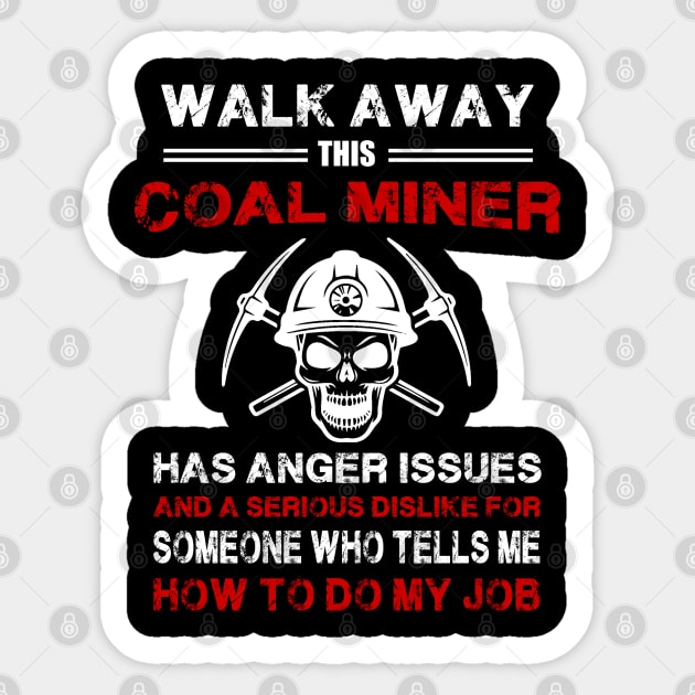 Walk Away This Coal Miner Has Anger Issues Sticker by White Martian